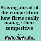 Staying ahead of the competition how firms really manage their competitive intelligence and knowledge; evidence from a decade of rapid change /