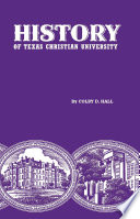 History of Texas Christian University : a college of the cattle frontier /