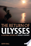 The return of Ulysses : a cultural history of Homer's Odyssey /