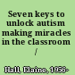 Seven keys to unlock autism making miracles in the classroom /