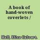 A book of hand-woven coverlets /