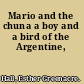 Mario and the chuna a boy and a bird of the Argentine,