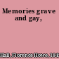 Memories grave and gay,