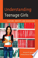 Understanding teenage girls culture, identity, and schooling /