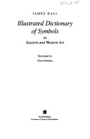 Illustrated dictionary of symbols in eastern and western art /