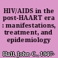 HIV/AIDS in the post-HAART era : manifestations, treatment, and epidemiology /