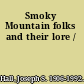 Smoky Mountain folks and their lore /