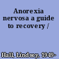 Anorexia nervosa a guide to recovery /