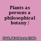 Plants as persons a philosophical botany /