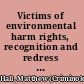 Victims of environmental harm rights, recognition and redress under national and international law /