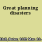 Great planning disasters