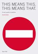 This means this : this means that : a user's guide to semiotics /