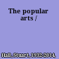 The popular arts /