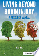 Living beyond brain injury : a resource manual /