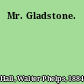 Mr. Gladstone.