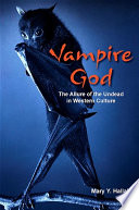 Vampire god the allure of the undead in Western culture /