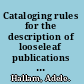 Cataloging rules for the description of looseleaf publications : with special emphasis on legal materials /
