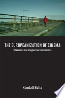 The Europeanization of cinema : interzones and imaginative communities /