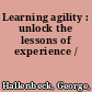 Learning agility : unlock the lessons of experience /