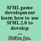 SFML game development learn how to use SFML 2.0 to develop your own feature-packed game /
