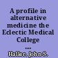 A profile in alternative medicine the Eclectic Medical College of Cincinnati, 1845-1942 /