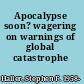 Apocalypse soon? wagering on warnings of global catastrophe /