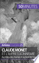 Claude Monet et l'impressionnisme : au milieu des champs et au bord de l'eau /