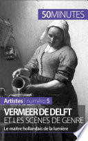 Vermeer de Delft et les scenes de genre : Le maitre hollandais de la lumiere /