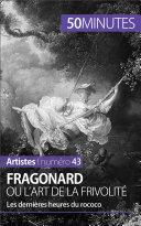 Fragonard ou l'art de la frivolité : les dernières heures du rococo /