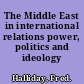 The Middle East in international relations power, politics and ideology /