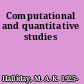 Computational and quantitative studies