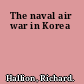 The naval air war in Korea