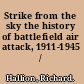Strike from the sky the history of battlefield air attack, 1911-1945 /