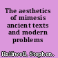 The aesthetics of mimesis ancient texts and modern problems /