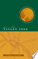 From the fallen tree frontier narratives, environmental politics, and the roots of a national pastoral, 1749-1826 /