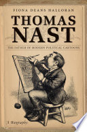 Thomas Nast the father of modern political cartoons /