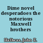 Dime novel desperadoes the notorious Maxwell brothers /