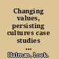 Changing values, persisting cultures case studies in value change /