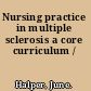 Nursing practice in multiple sclerosis a core curriculum /