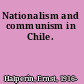 Nationalism and communism in Chile.