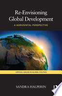 Re-envisioning global development a horizontal perspective /