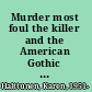 Murder most foul the killer and the American Gothic imagination /