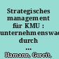 Strategisches management für KMU : unternehmenswachstum durch (r)evolutionäre Unternehmensführung /