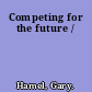 Competing for the future /