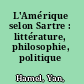 L'Amérique selon Sartre : littérature, philosophie, politique /