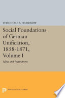 The social foundations of German unification, 1858-1871.