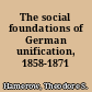 The social foundations of German unification, 1858-1871 /