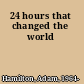 24 hours that changed the world