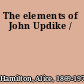 The elements of John Updike /