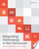 Integrating technology in the classroom : tools to meet the needs of every student /